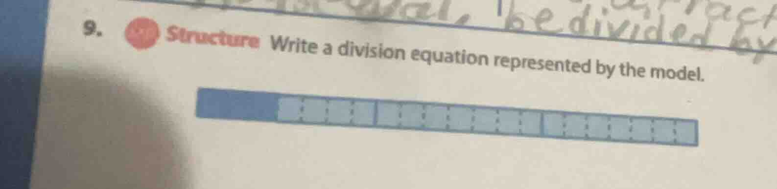 9. structure write a division equation represented by the model.
