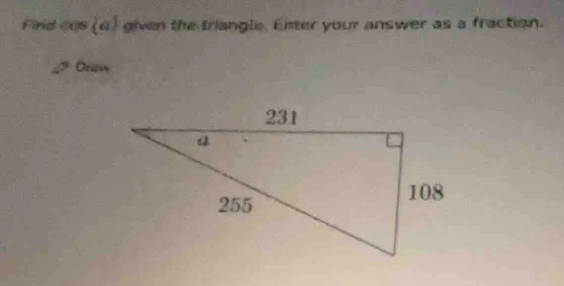 find cos (a) given the triangle. enter your answer as a fraction. 231 a…