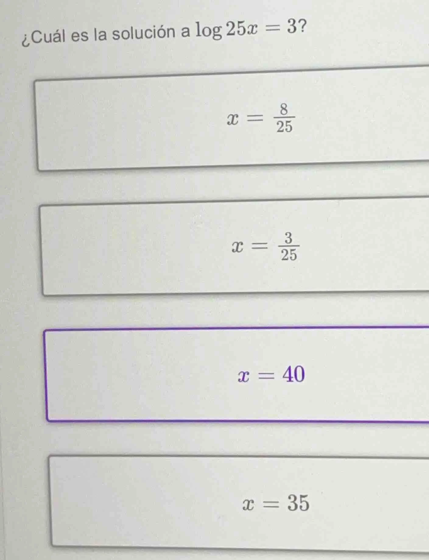 ¿cuál es la solución a \\(\\log 25x = 3\\)?\\(x = \\frac{8}{25}\\)\\(x …