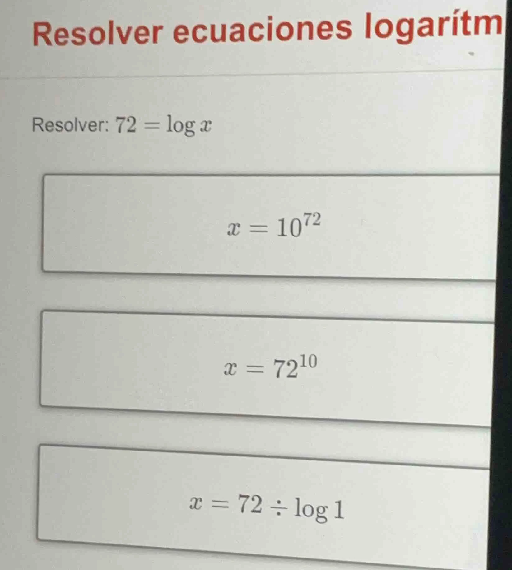 resolver ecuaciones logarítm resolver: $72 = \\log x$ $x = 10^{72}$ $x …