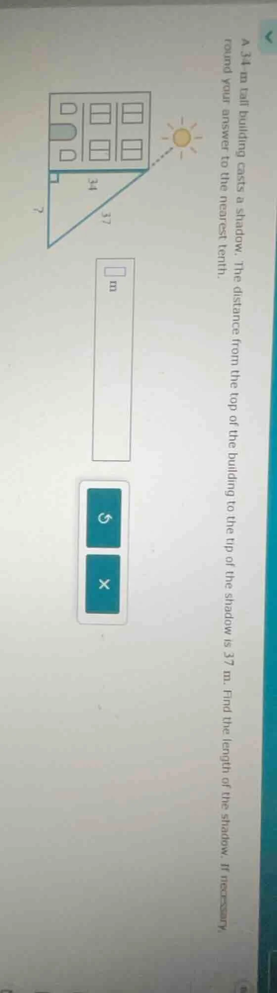 a 34 m tall building casts a shadow. the distance from the top of the b…