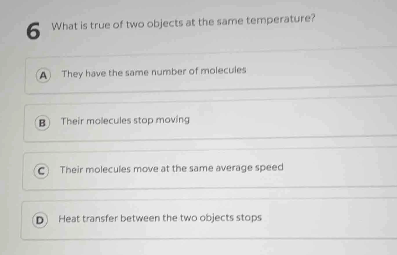 6 what is true of two objects at the same temperature? a they have the …