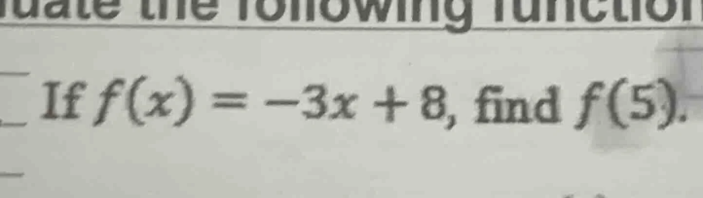 if $f(x) = -3x + 8$, find $f(5)$.