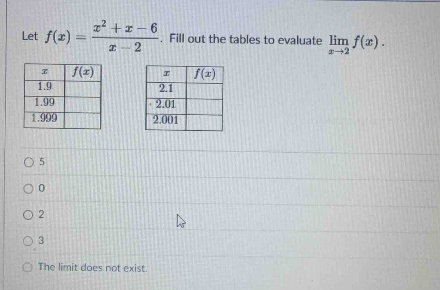 let $f(x) = \\frac{x^2 + x - 6}{x - 2}$. fill out the tables to evaluat…