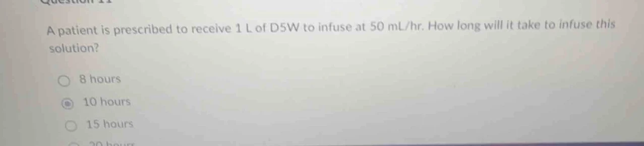 a patient is prescribed to receive 1 l of d5w to infuse at 50 ml/hr. ho…