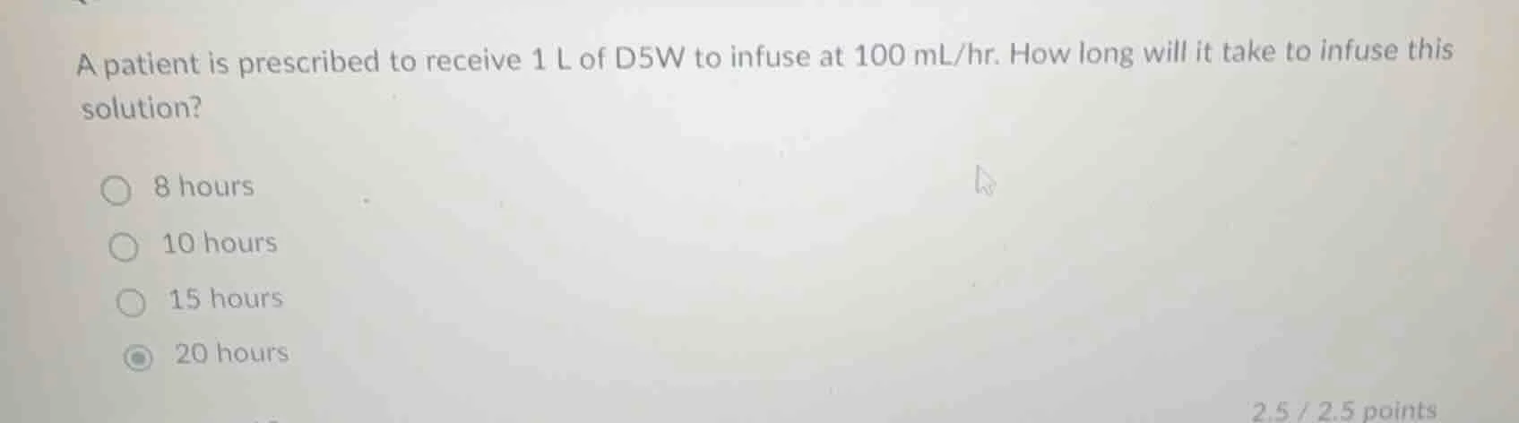 a patient is prescribed to receive 1 l of d5w to infuse at 100 ml/hr. h…