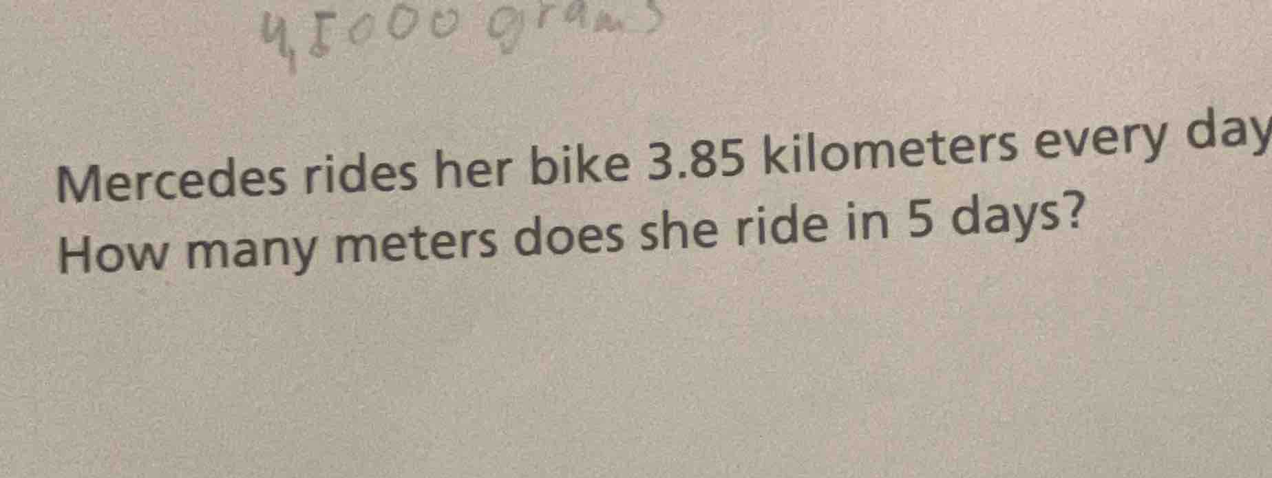 mercedes rides her bike 3.85 kilometers every day. how many meters does…
