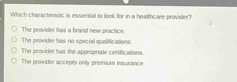 which characteristic is essential to look for in a healthcare provider?…