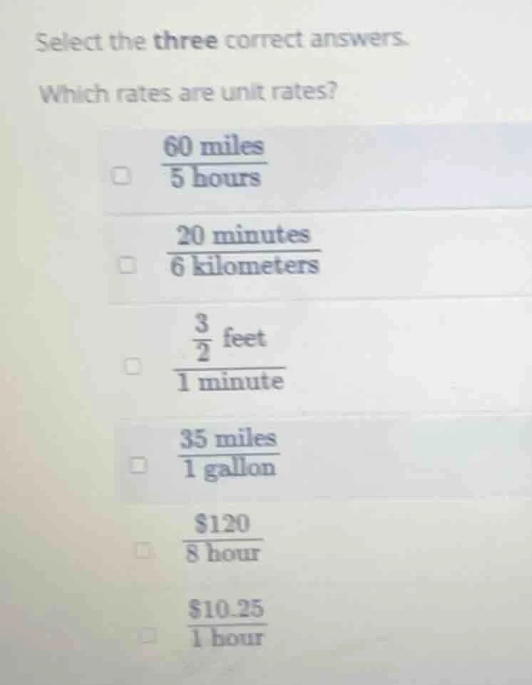 select the three correct answers. which rates are unit rates? \\(\\frac…