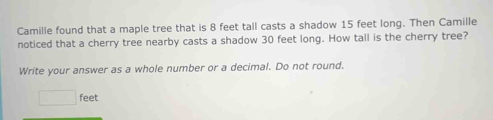 camille found that a maple tree that is 8 feet tall casts a shadow 15 f…