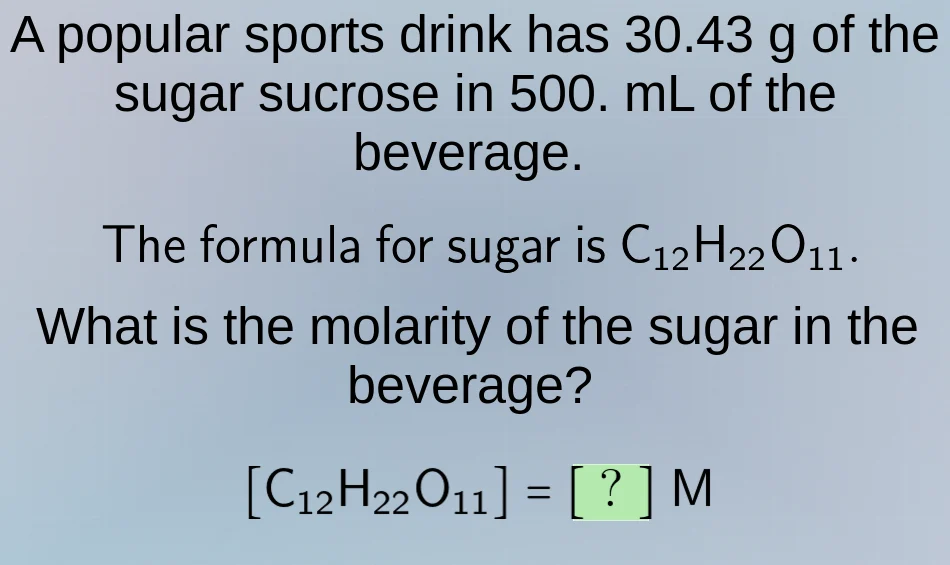 a popular sports drink has 30.43 g of the sugar sucrose in 500. ml of t…