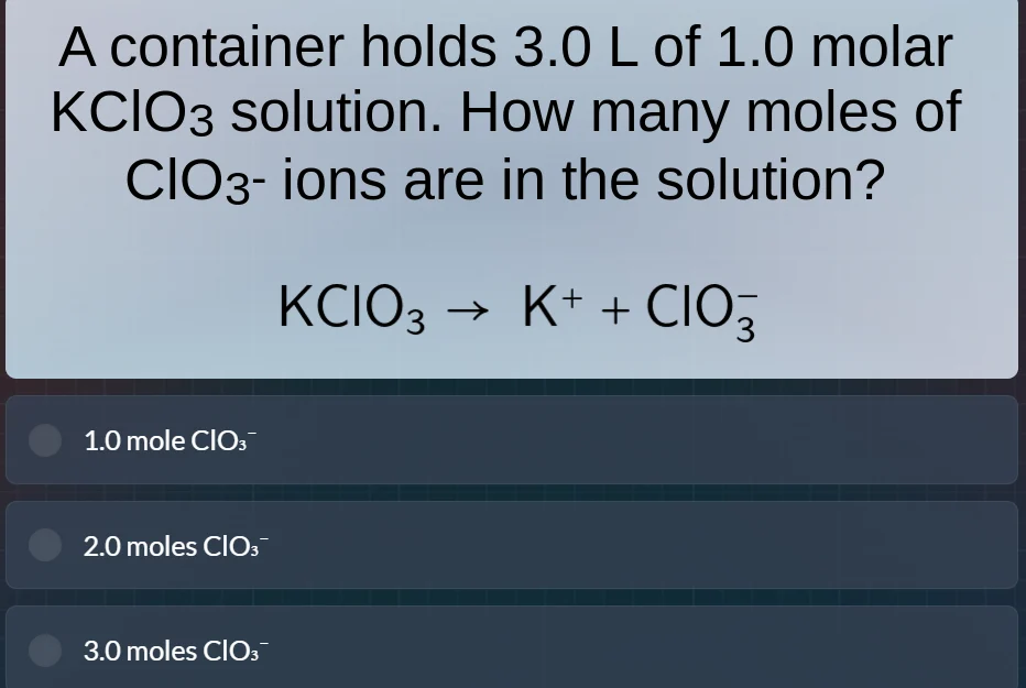 a container holds 3.0 l of 1.0 molar kclo₃ solution. how many moles of …