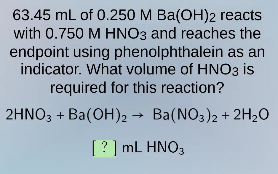 63.45 ml of 0.250 m ba(oh)₂ reacts with 0.750 m hno₃ and reaches the en…