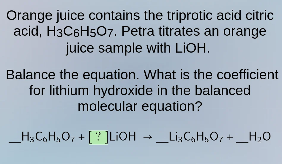 orange juice contains the triprotic acid citric acid, h₃c₆h₅o₇. petra t…
