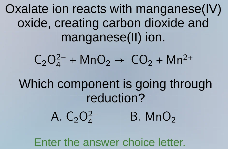 oxalate ion reacts with manganese(iv) oxide, creating carbon dioxide an…