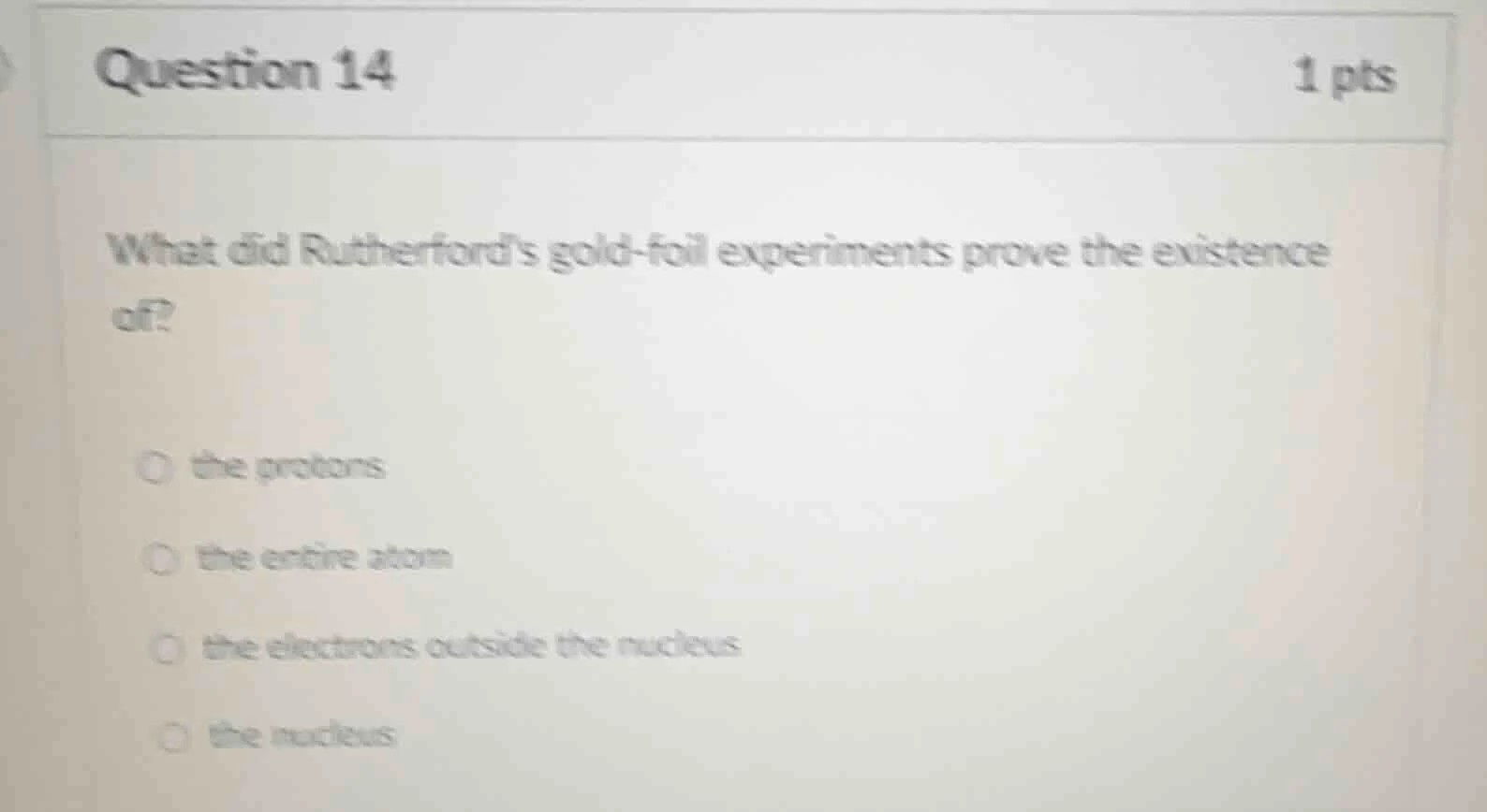 question 14 1 pts what did rutherfords gold-foil experiments prove the …