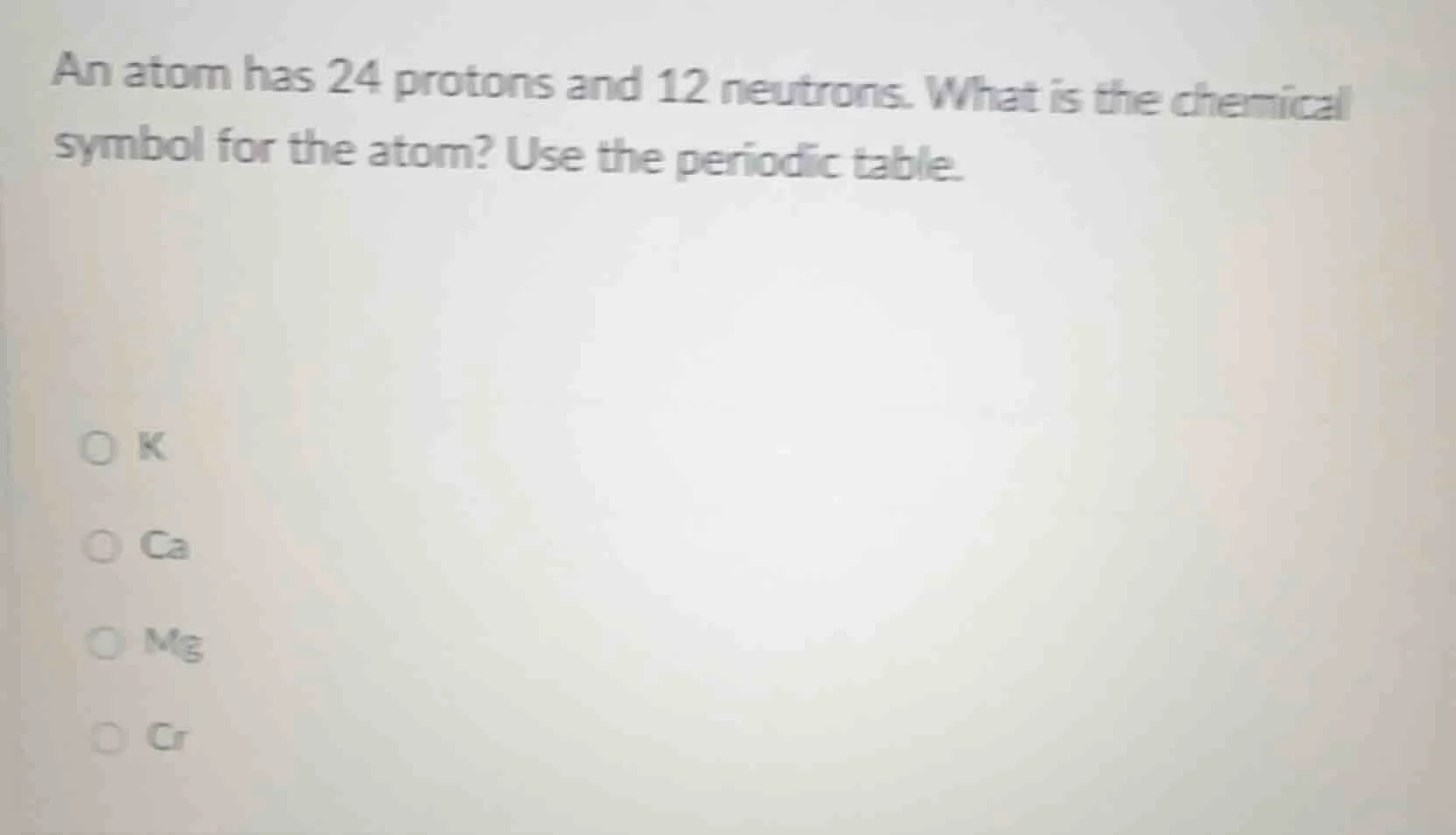 an atom has 24 protons and 12 neutrons. what is the chemical symbol for…