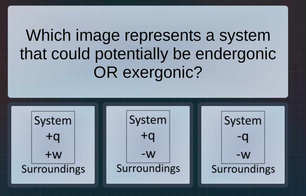 which image represents a system that could potentially be endergonic or…