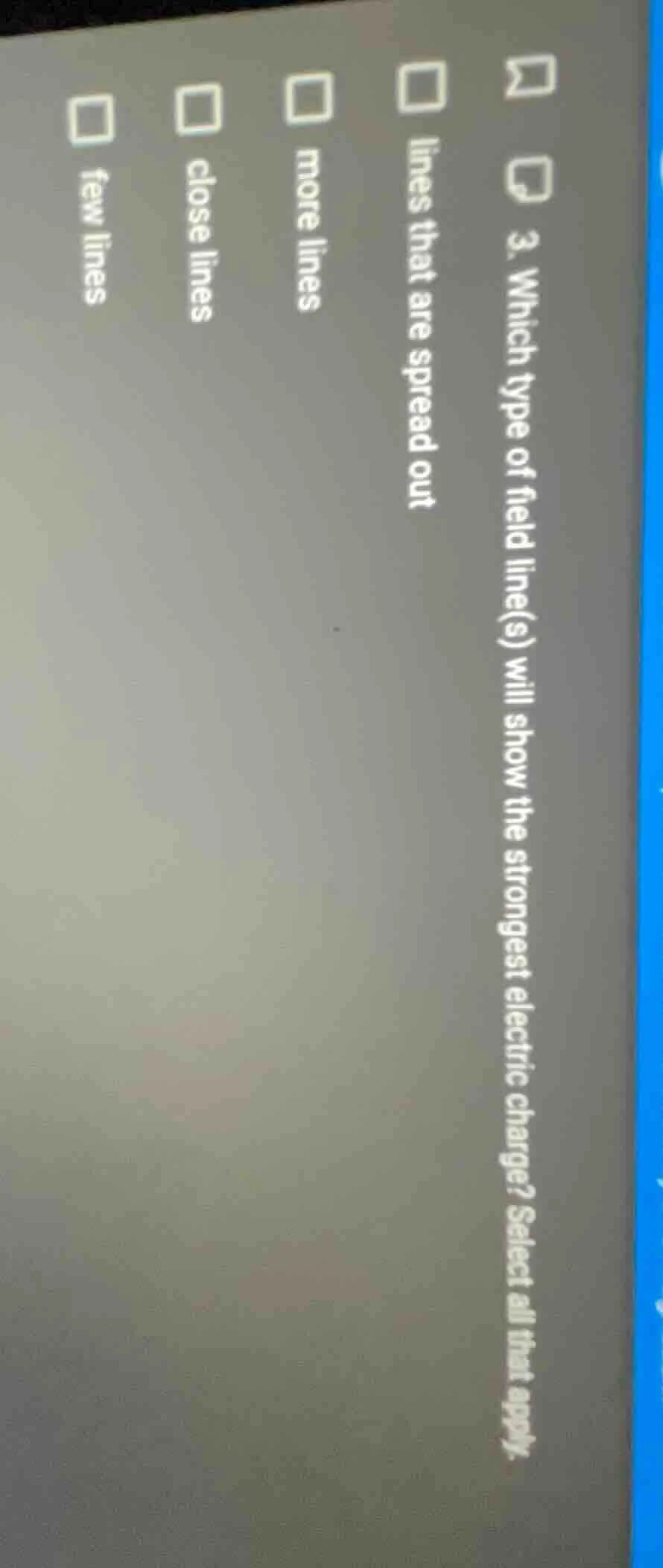 3. which type of field line(s) will show the strongest electric charge?…