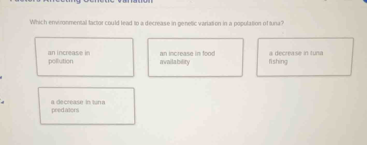 which environmental factor could lead to a decrease in genetic variatio…