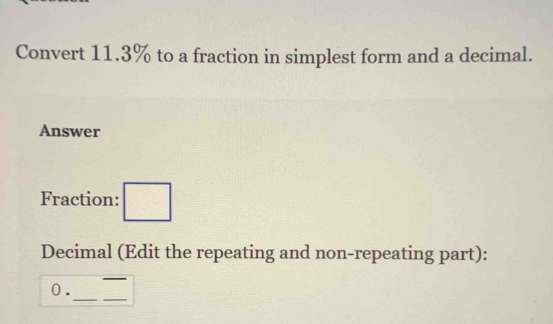 convert 11.3% to a fraction in simplest form and a decimal. answer frac…