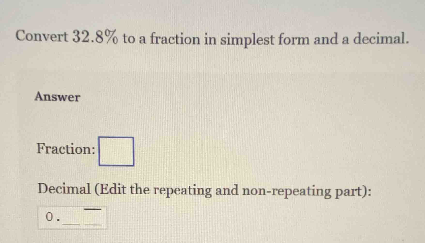 convert 32.8% to a fraction in simplest form and a decimal. answer frac…
