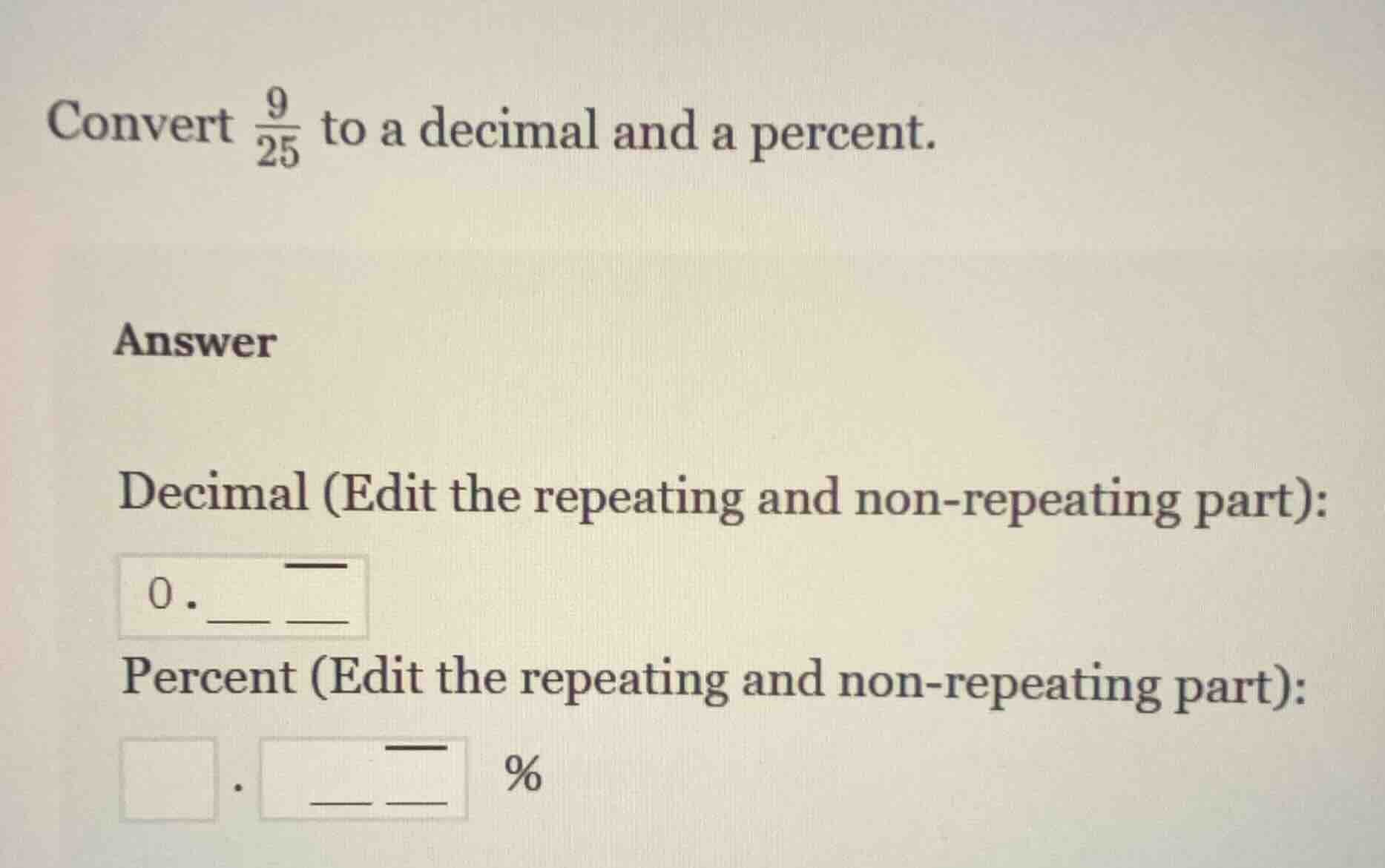convert \\(\\frac{9}{25}\\) to a decimal and a percent. answer decimal …