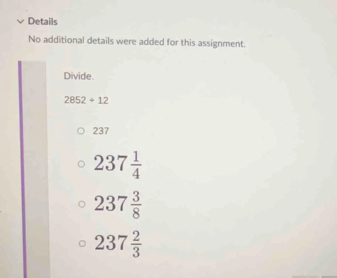 details no additional details were added for this assignment. divide. 2…