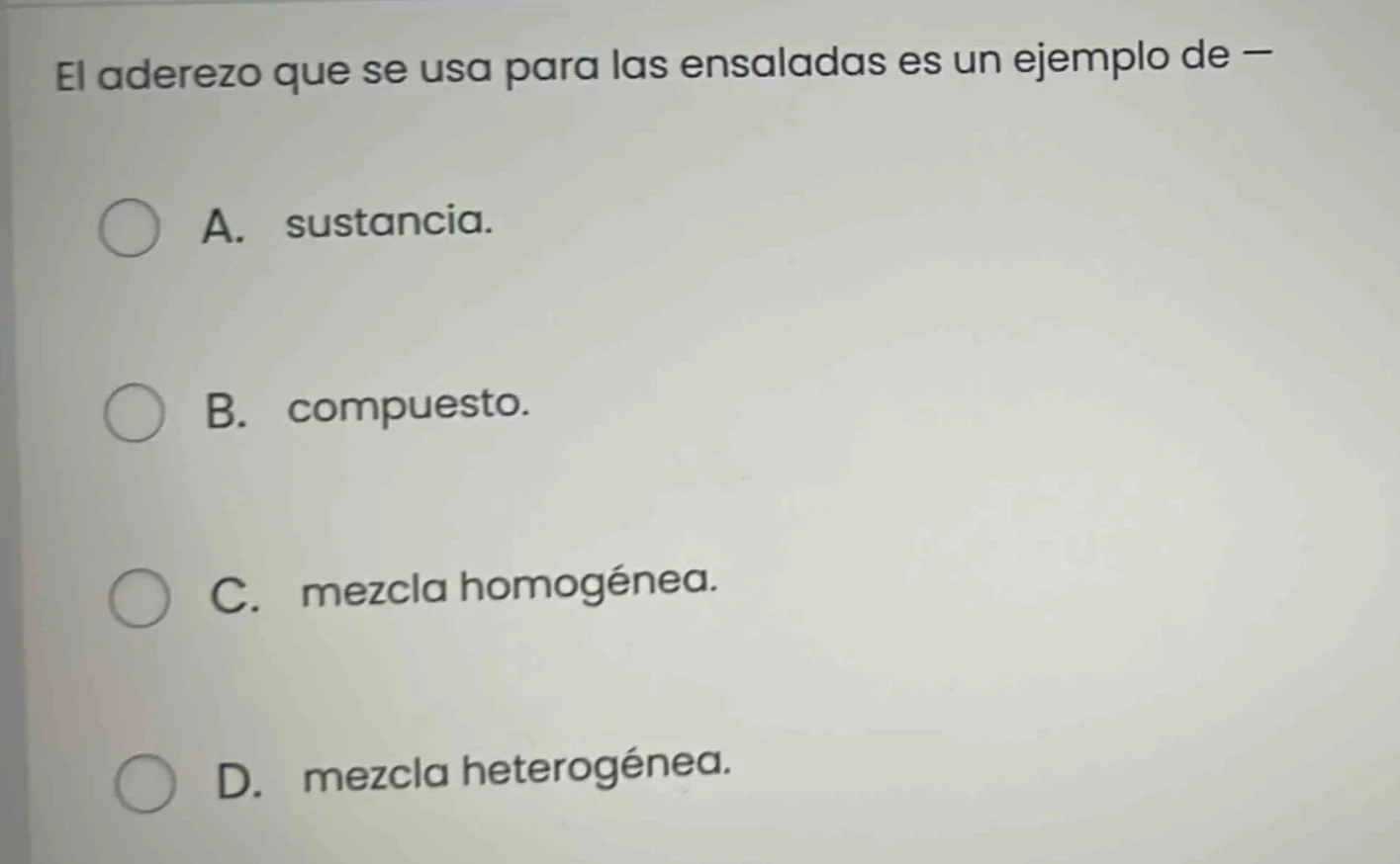 el aderezo que se usa para las ensaladas es un ejemplo de — a. sustanci…
