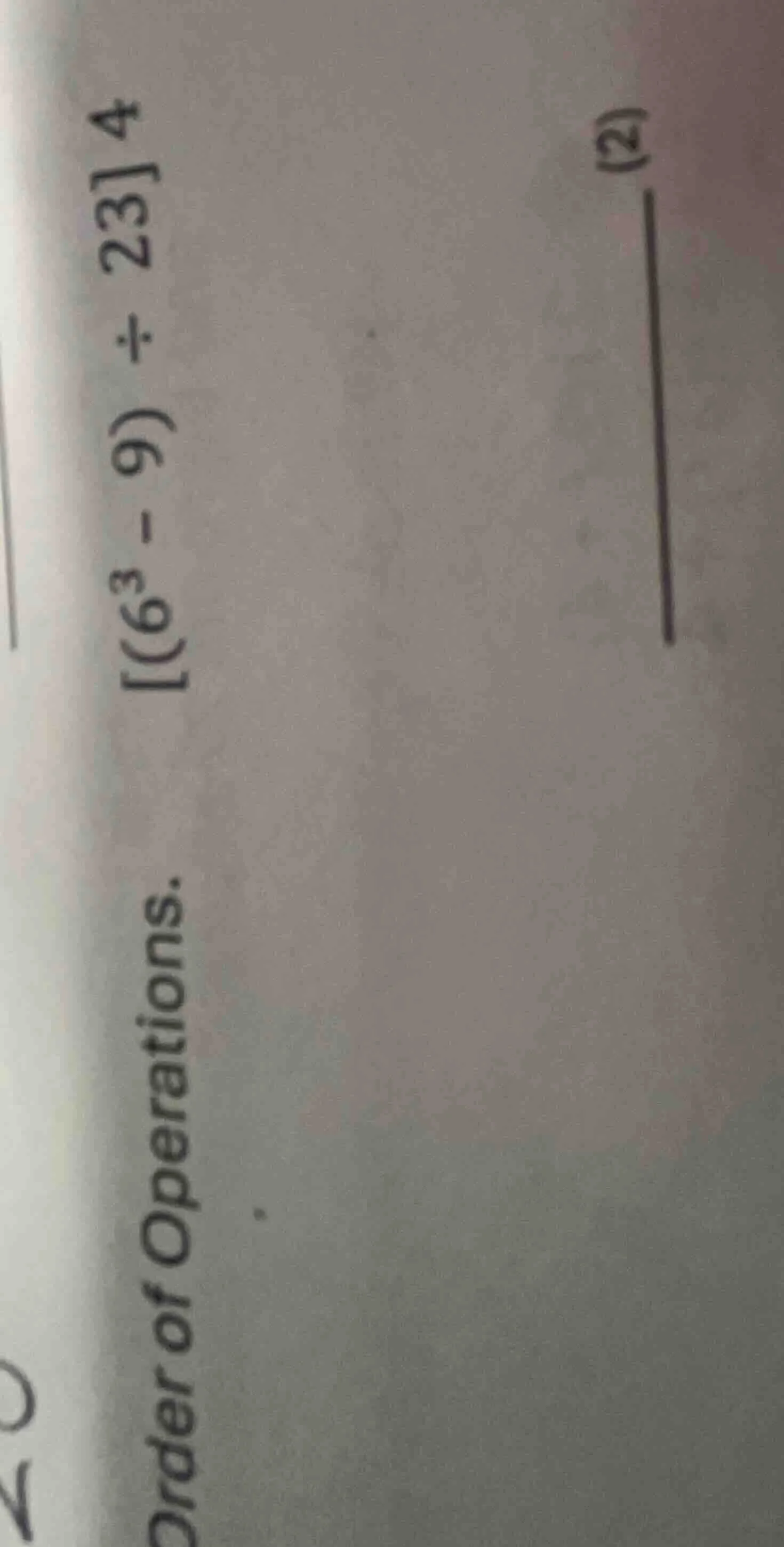 order of operations. (6³ - 9) ÷ 231 4 (2) ——————