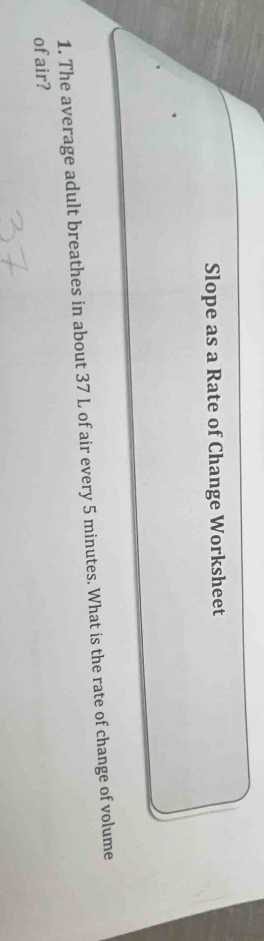 1. the average adult breathes in about 37 l of air every 5 minutes. wha…
