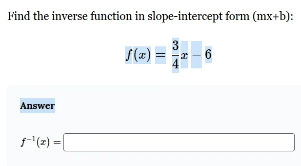 find the inverse function in slope - intercept form (mx + b): $f(x)=\fr…