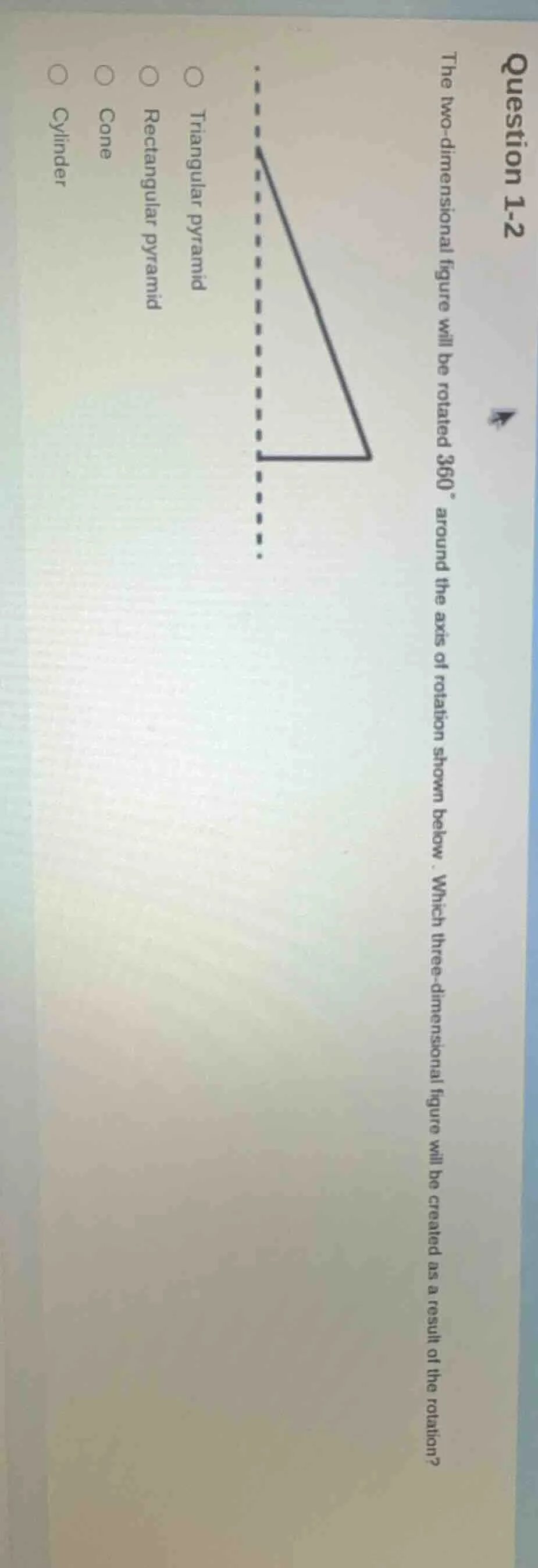 question 1-2 the two - dimensional figure will be rotated 360° around t…