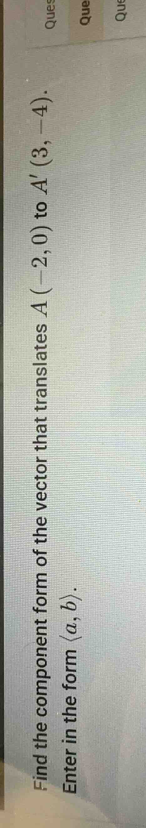 find the component form of the vector that translates a (-2, 0) to a (3…