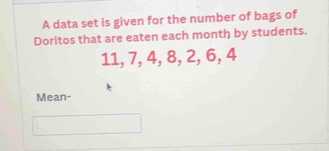 a data set is given for the number of bags of doritos that are eaten ea…