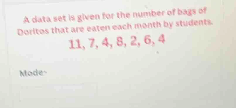 a data set is given for the number of bags of doritos that are eaten ea…