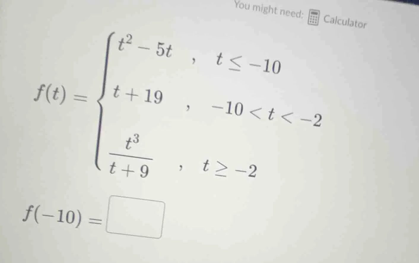 you might need: calculator\\(f(t) = \\begin{cases} t^2 - 5t &, \\ t \\l…