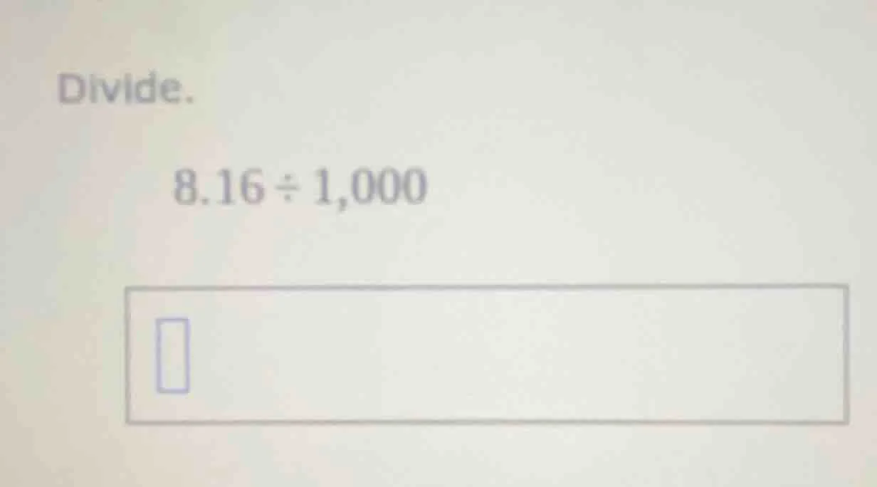 divide. 8.16 ÷ 1,000