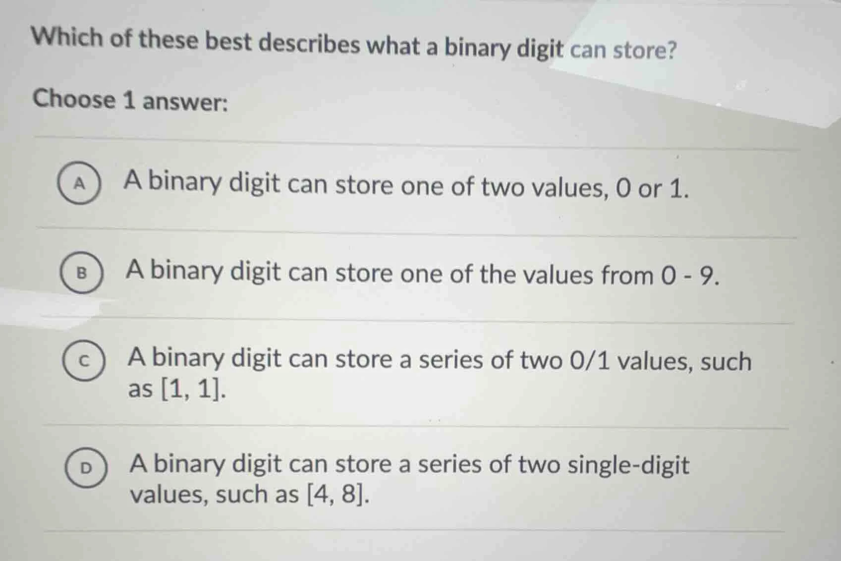 which of these best describes what a binary digit can store? choose 1 a…
