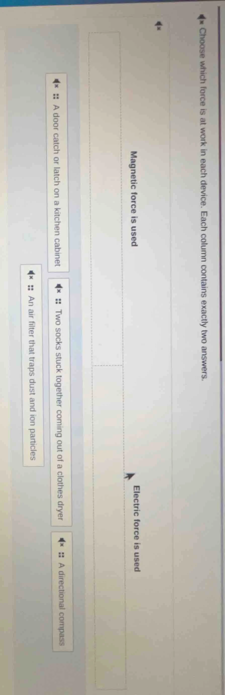 choose which force is at work in each device. each column contains exac…