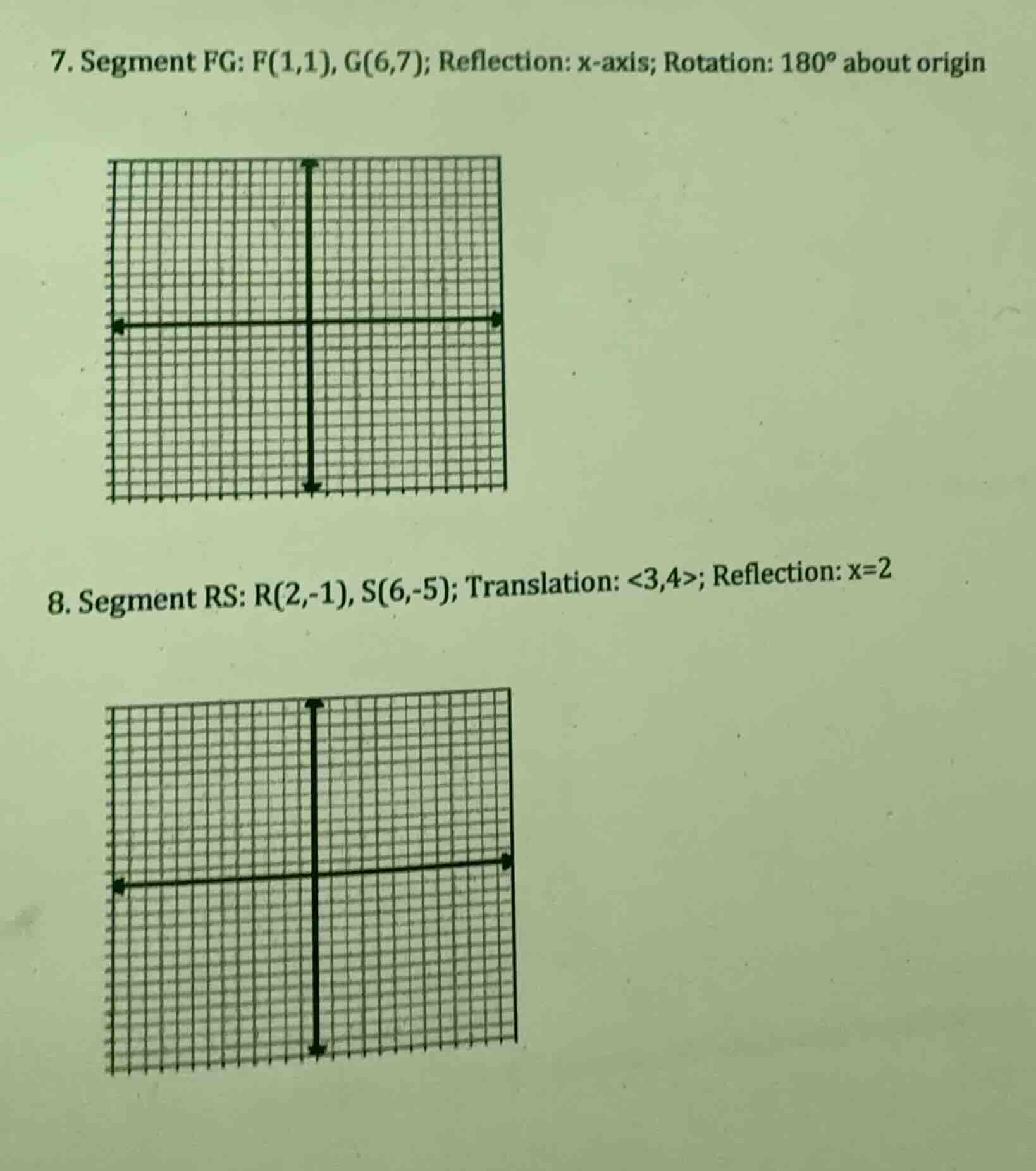 7. segment fg: f(1,1), g(6,7); reflection: x - axis; rotation: 180° abo…