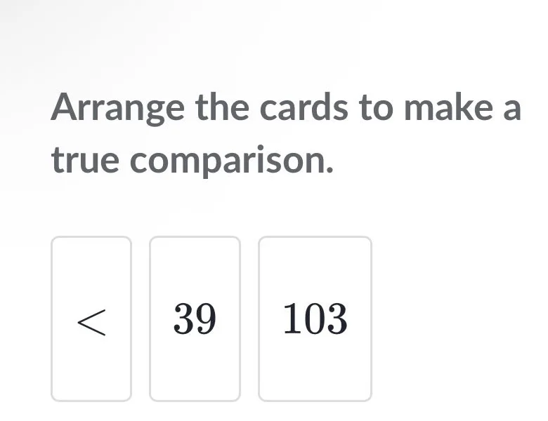 arrange the cards to make a true comparison. < 39 103