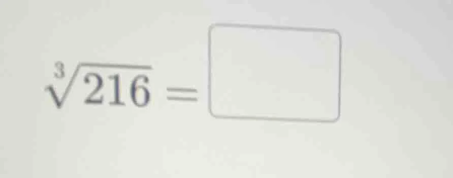 $\\sqrt3{216} = \\square$
