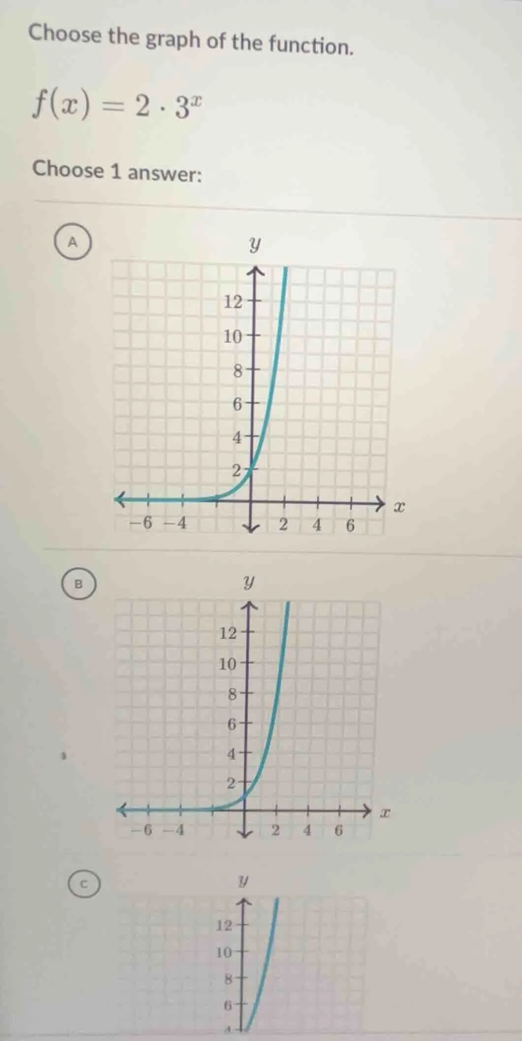 choose the graph of the function. $f(x) = 2 \\cdot 3^x$ choose 1 answer…