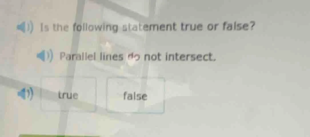 is the following statement true or false? parallel lines do not interse…