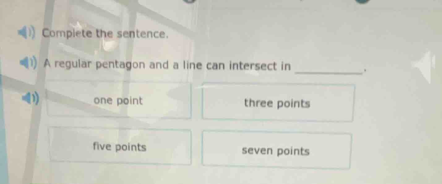 complete the sentence. a regular pentagon and a line can intersect in _…