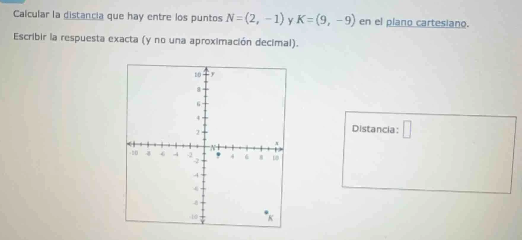 calcular la distancia que hay entre los puntos n=(2, -1) y k=(9, -9) en…