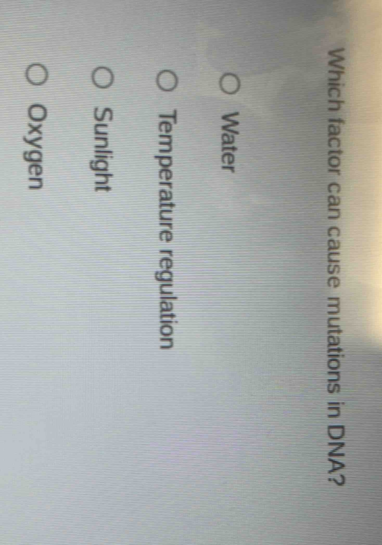 which factor can cause mutations in dna? water temperature regulation s…