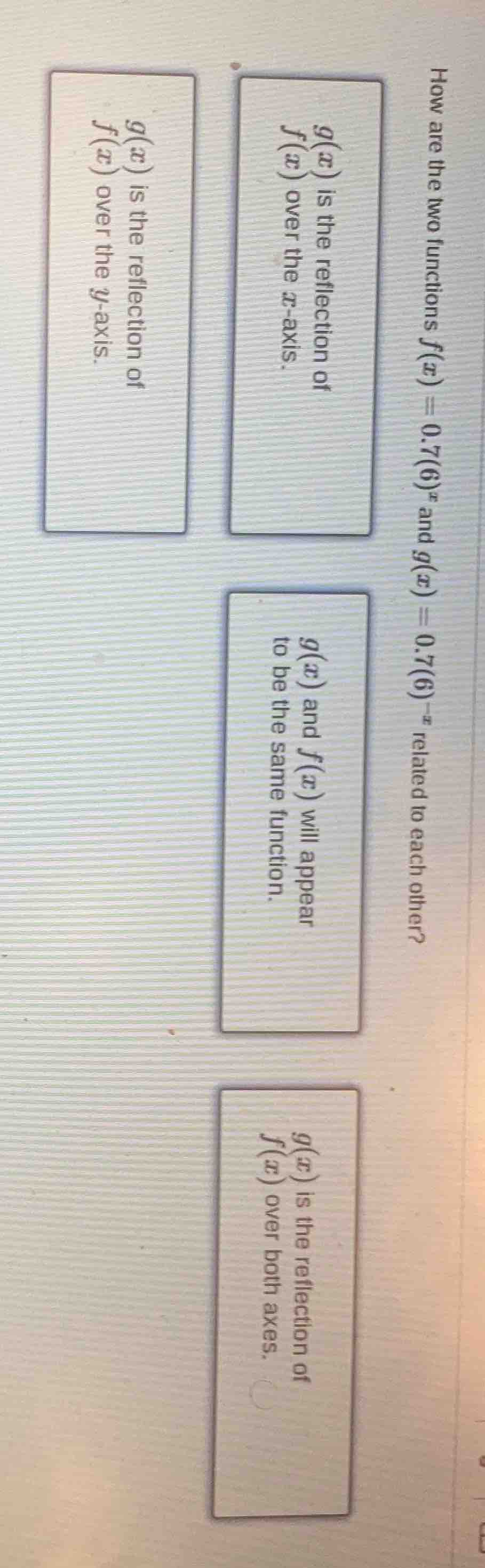 how are the two functions $f(x) = 0.7(6)^x$ and $g(x) = 0.7(6)^{-x}$ re…