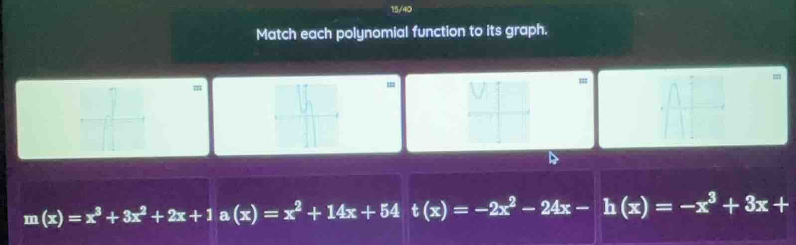 15/40 match each polynomial function to its graph. m(x)=x³+3x²+2x+1 a(x…